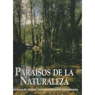 PARAISOS DE LA NATURALEZA: COMUNIDAD DE MADRID, CASTILLA LA MANCHA, EXTREMADURA.